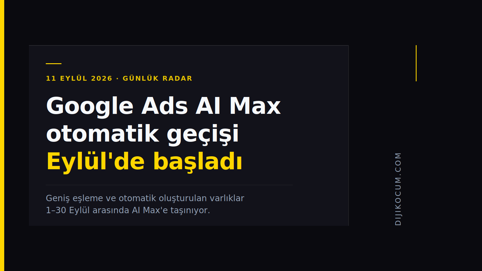 Google Ads AI Max Otomatik Geçişi Eylül'de Başladı