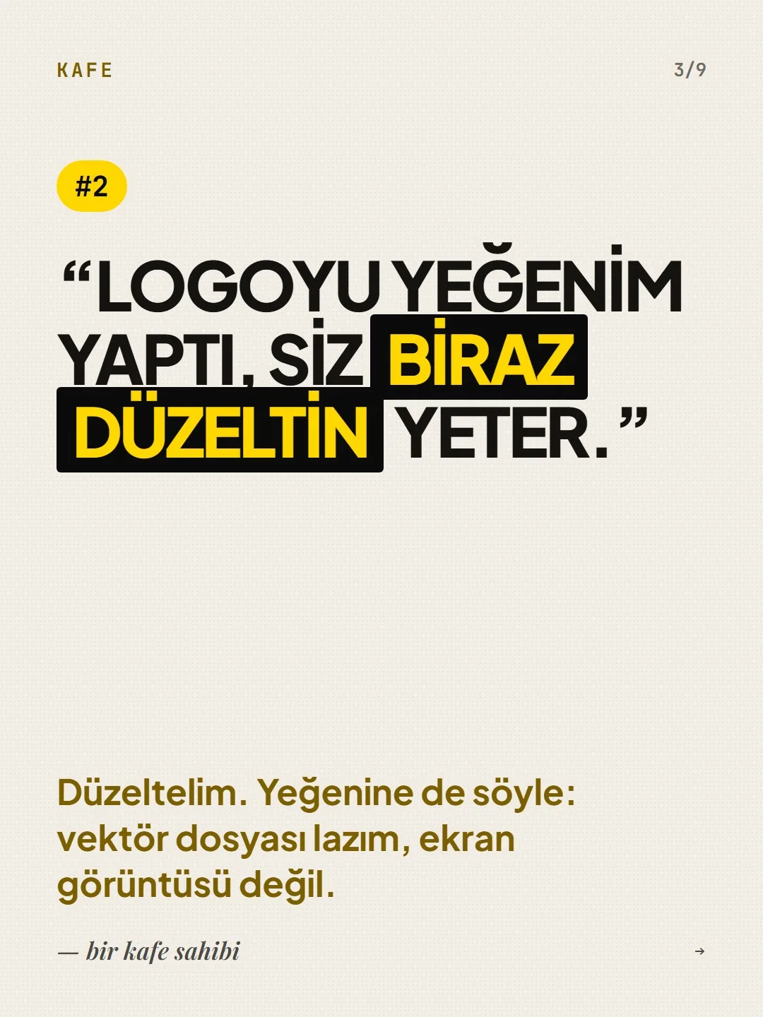 #2, bir kafe sahibi: “Logoyu yeğenim yaptı, siz biraz düzeltin yeter.” Cevap: vektör dosyası lazım, ekran görüntüsü değil.