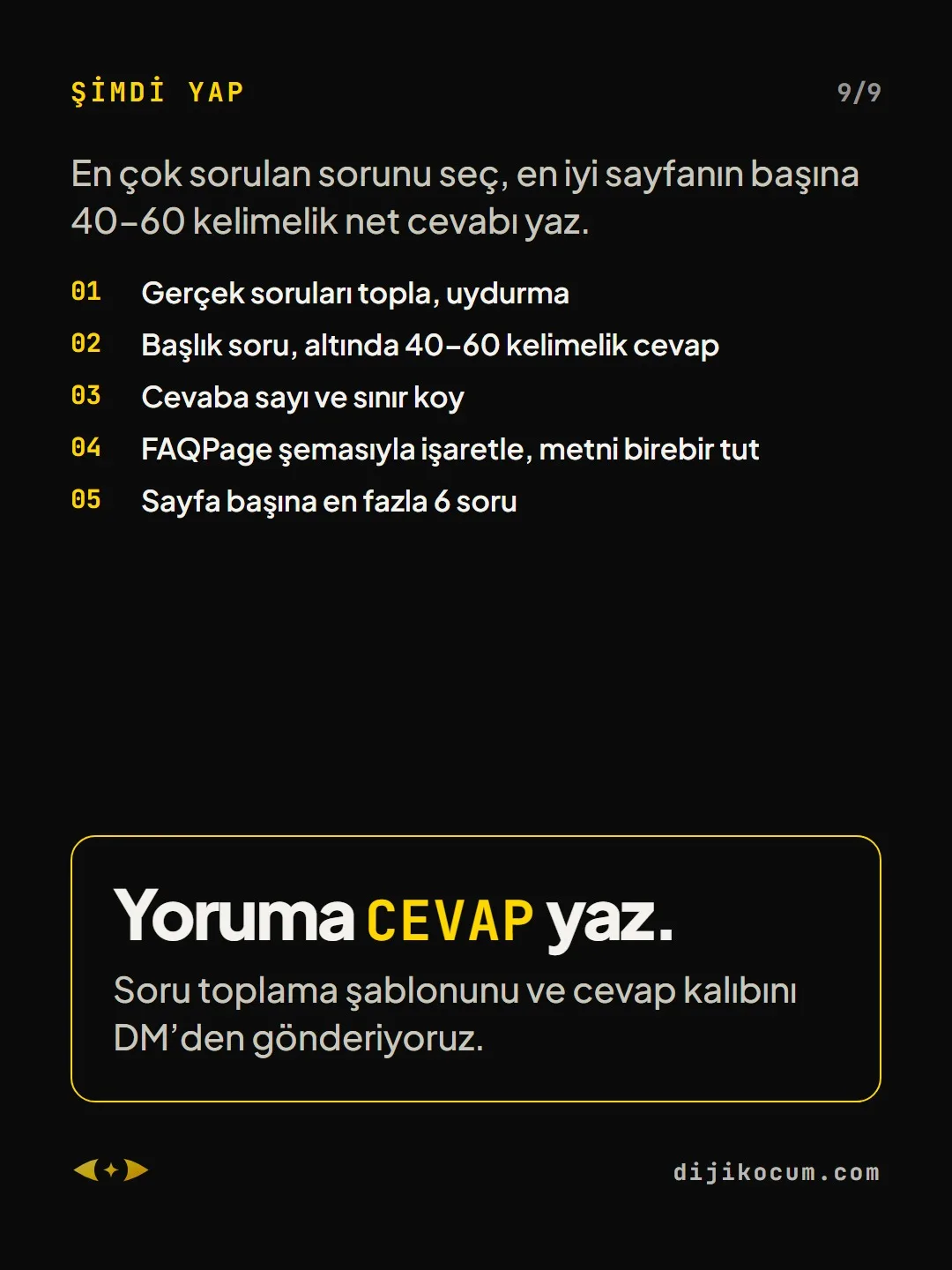 Kapanış: Yoruma CEVAP yaz. Soru toplama şablonunu ve cevap kalıbını DM’den gönderiyoruz.