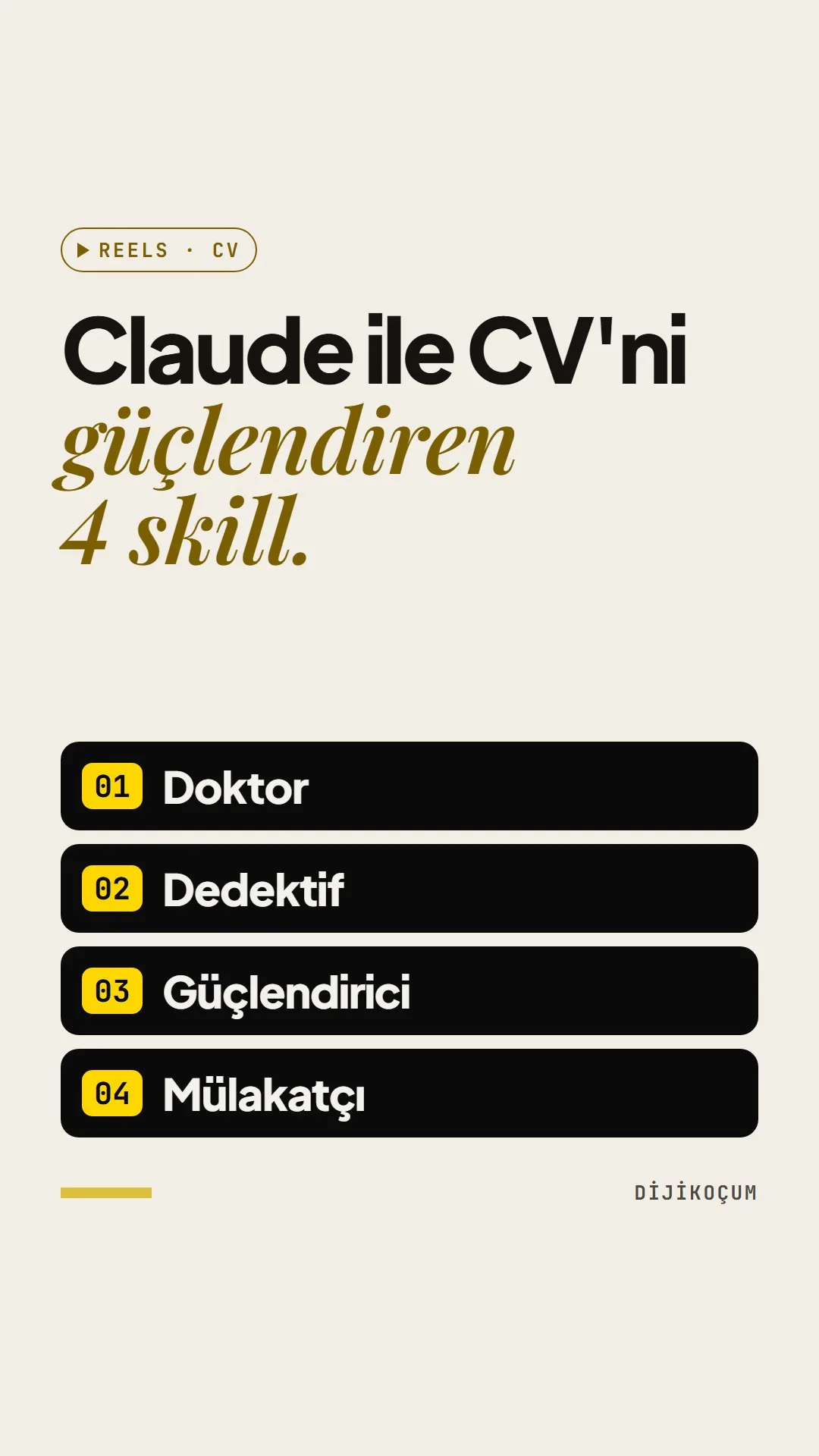 Reels kapağı: Claude ile CV'ni güçlendiren 4 skill. 01 Doktor, 02 Dedektif, 03 Güçlendirici, 04 Mülakatçı.