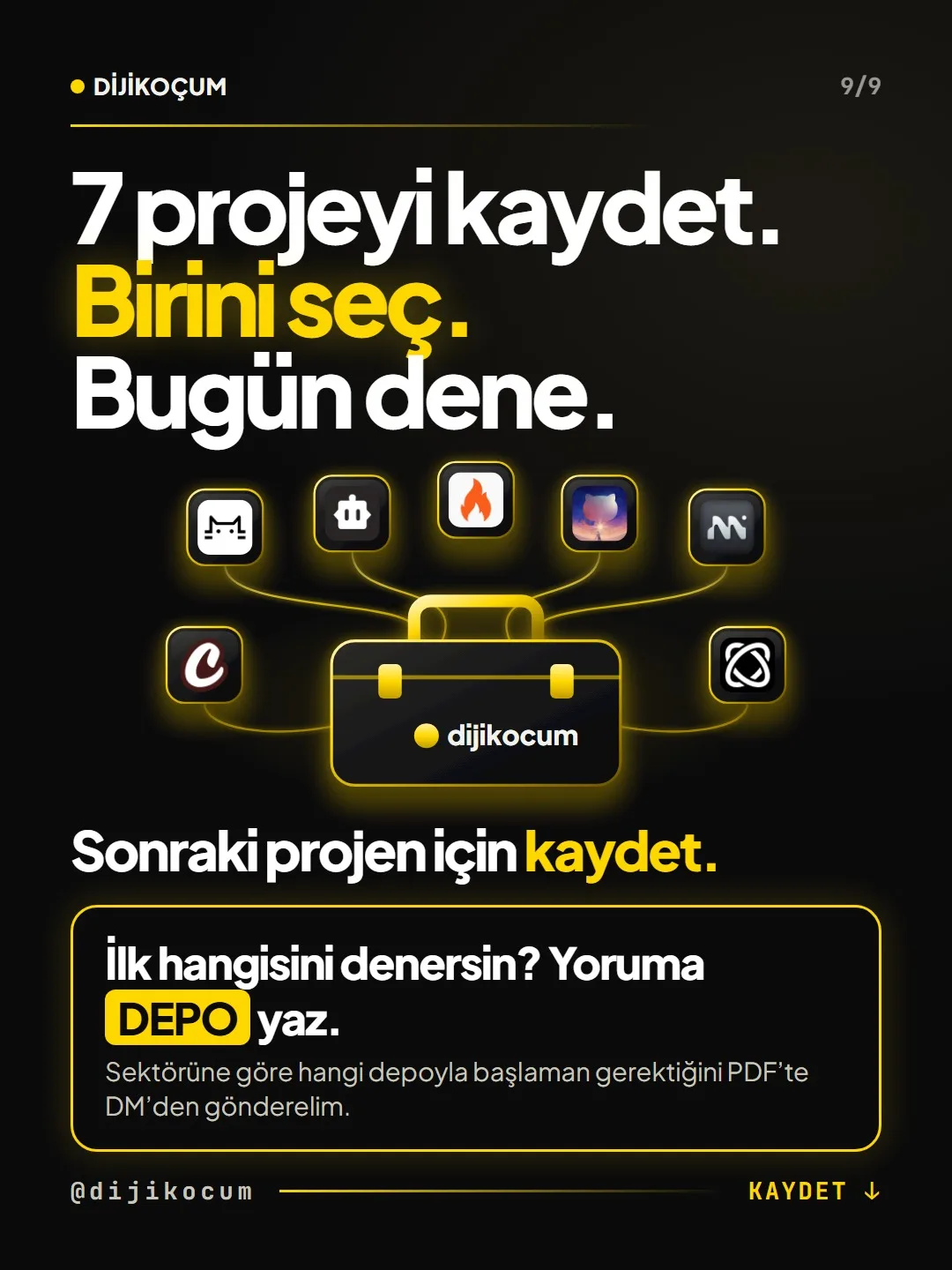 Kapanış: 7 projeyi kaydet, birini seç, bugün dene. Yoruma DEPO yaz, sektörüne göre hangi depoyla başlayacağını anlatan PDF DM'den gelsin.