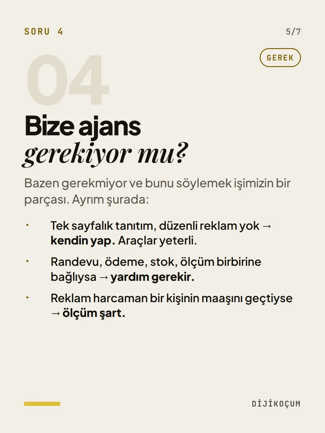 Soru 4: Bize ajans gerekiyor mu?