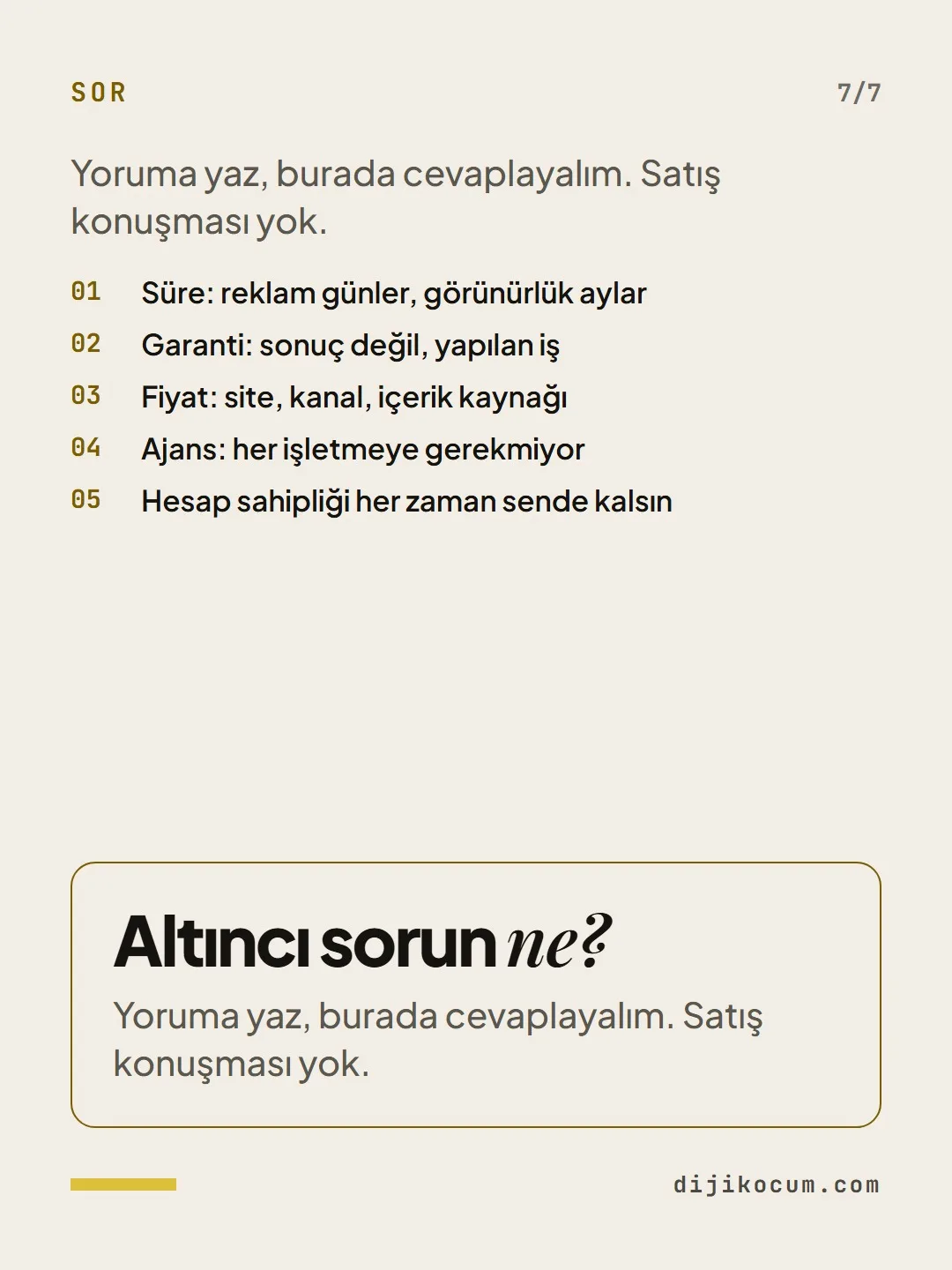 Kapanış: Altıncı sorun ne? Yoruma yaz, burada cevaplayalım. Satış konuşması yok.