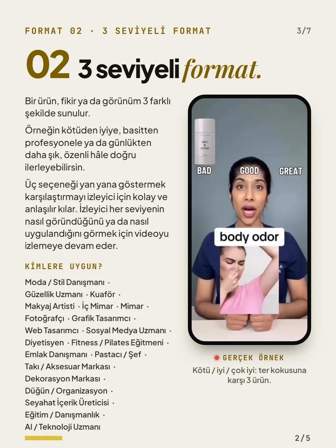 Format 02, 3 seviyeli format: bir ürünü, fikri ya da görünümü kötüden iyiye üç seviyede sunma, uygun meslekler ve gerçek örnek: ter kokusuna karşı 3 ürün. Video sayfasından kare.