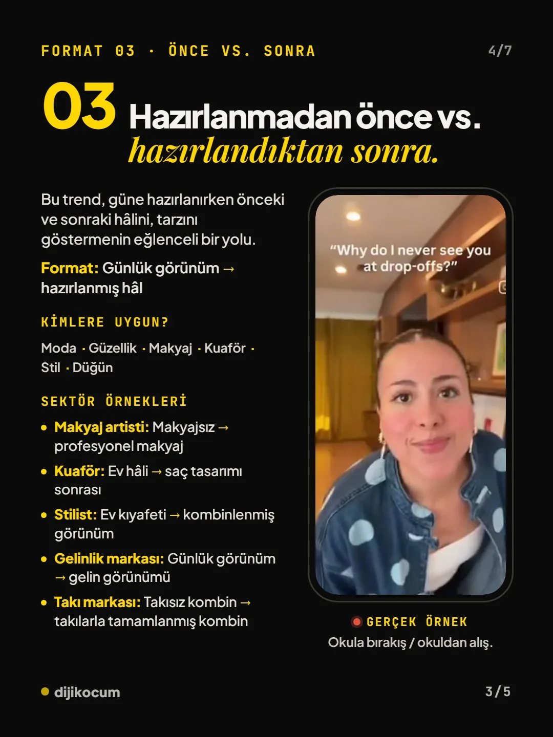 Format 03, hazırlanmadan önce ve sonra: günlük görünümden hazırlanmış hâle; makyaj artisti, kuaför, stilist, gelinlik ve takı markası örnekleri. Video sayfasından kare.