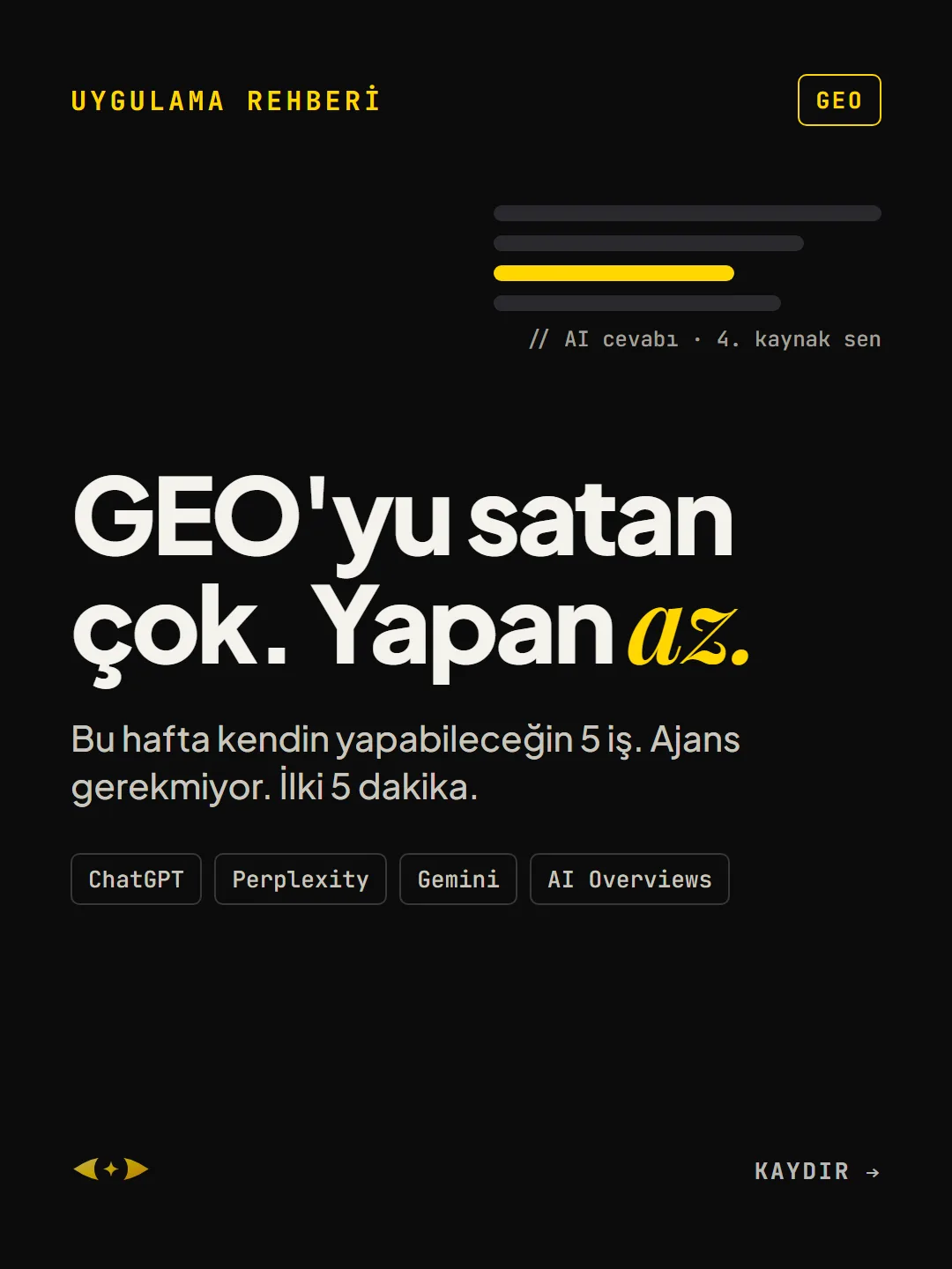 Kapak: GEO'yu satan çok, yapan az. Bu hafta kendin yapabileceğin 5 iş; ChatGPT, Perplexity, Gemini ve AI Overviews.
