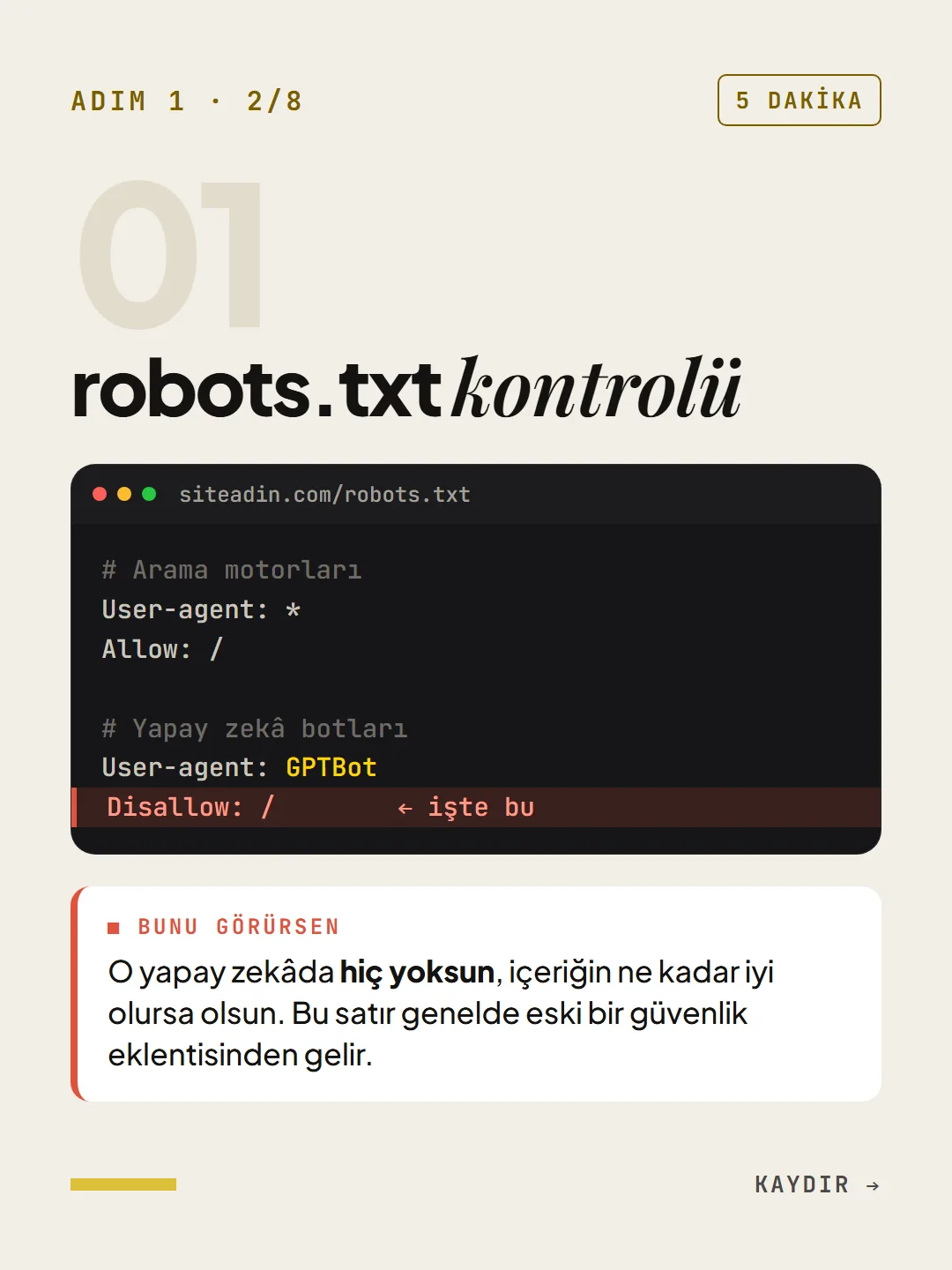 Adım 1, 5 dakika: robots.txt kontrolü. Yapay zekâ botunu Disallow ile engelleyen satır örneği.