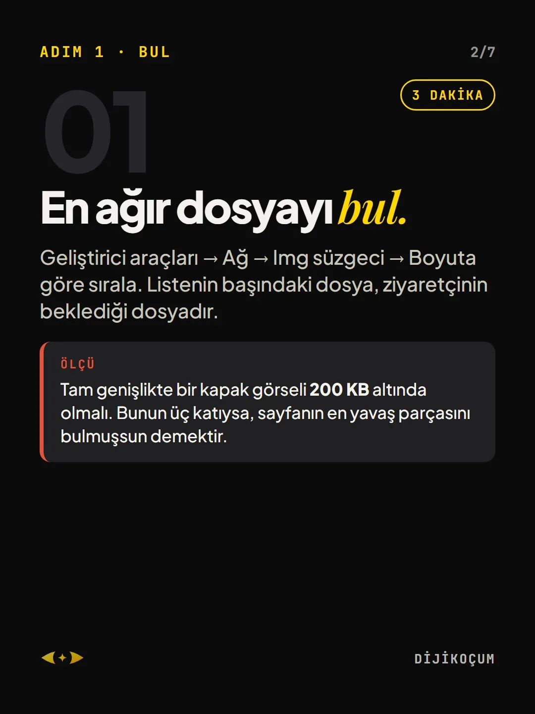 Adım 1 · Bul: En ağır dosyayı bul.