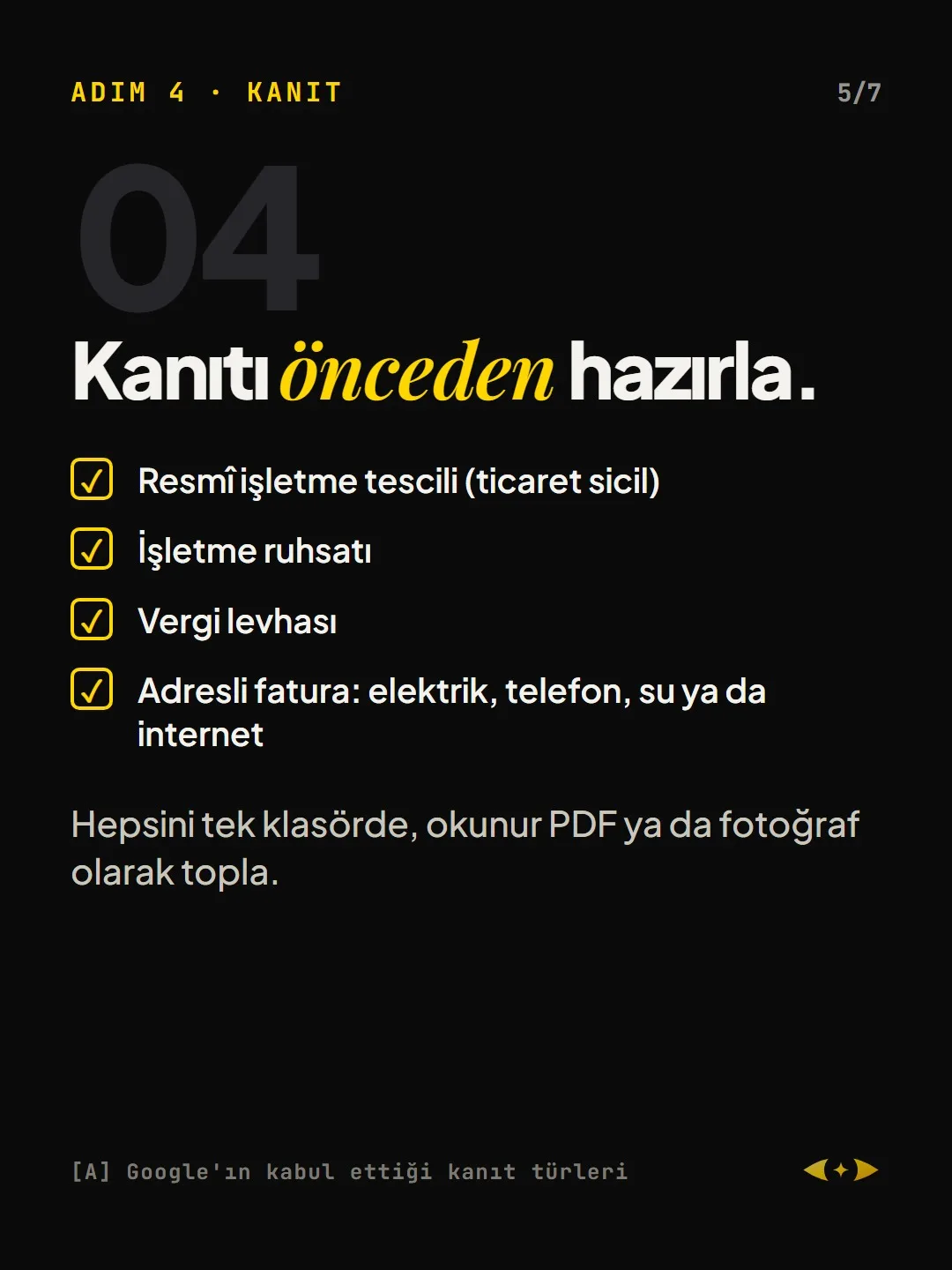 Adım 4: Kanıt listesi: ticaret sicil, ruhsat, vergi levhası, adresli fatura.