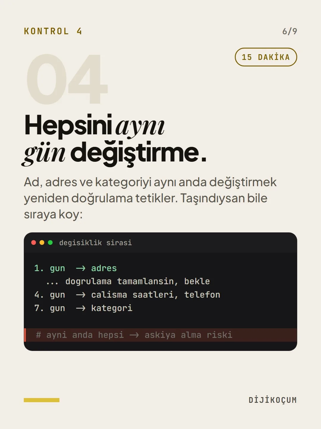 Kontrol 4: Hepsini aynı gün değiştirme.