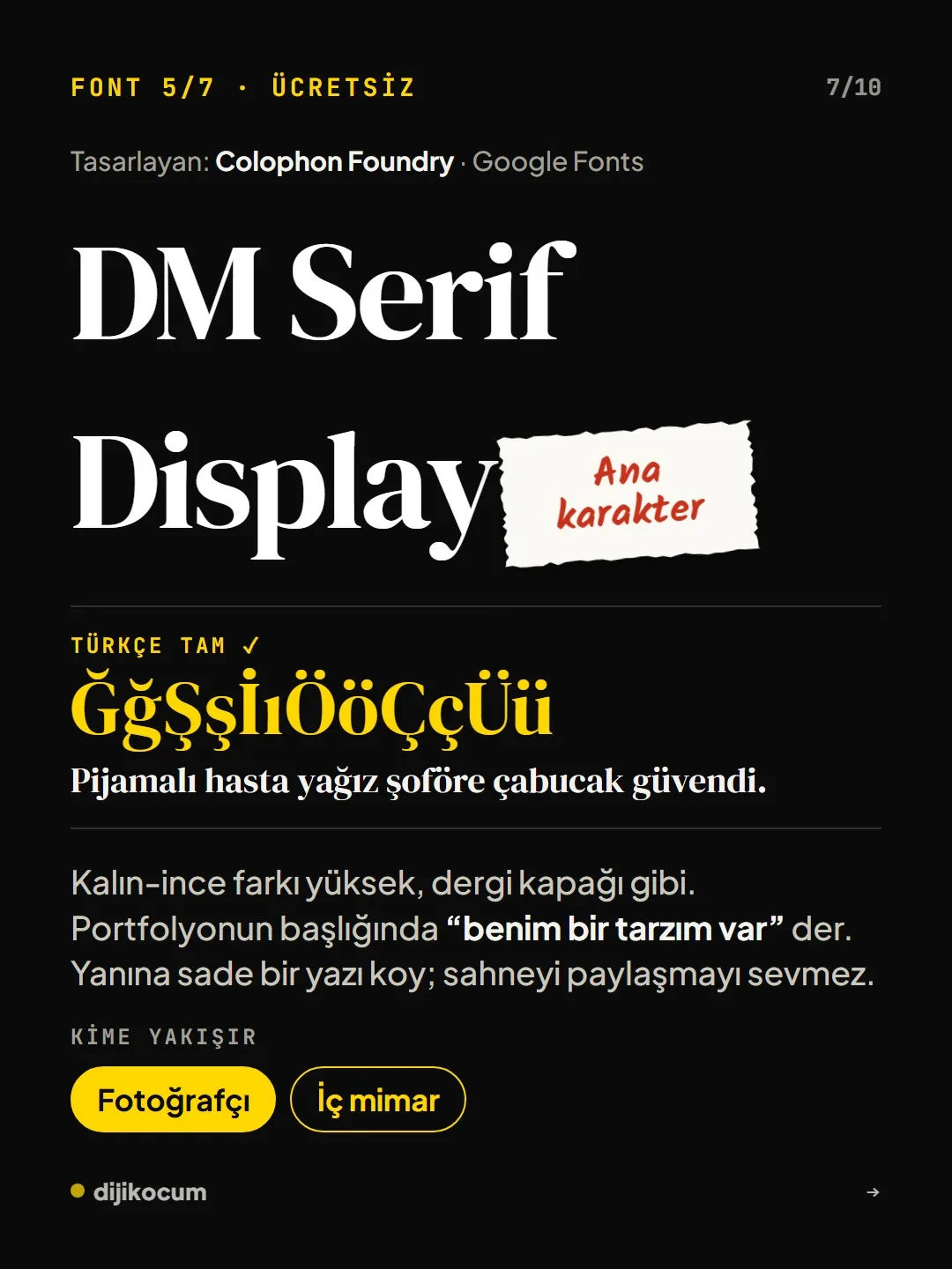 Font 5/7, DM Serif Display, ana karakter: kalın-ince farkı yüksek, dergi kapağı gibi. Kime yakışır: fotoğrafçı, iç mimar.