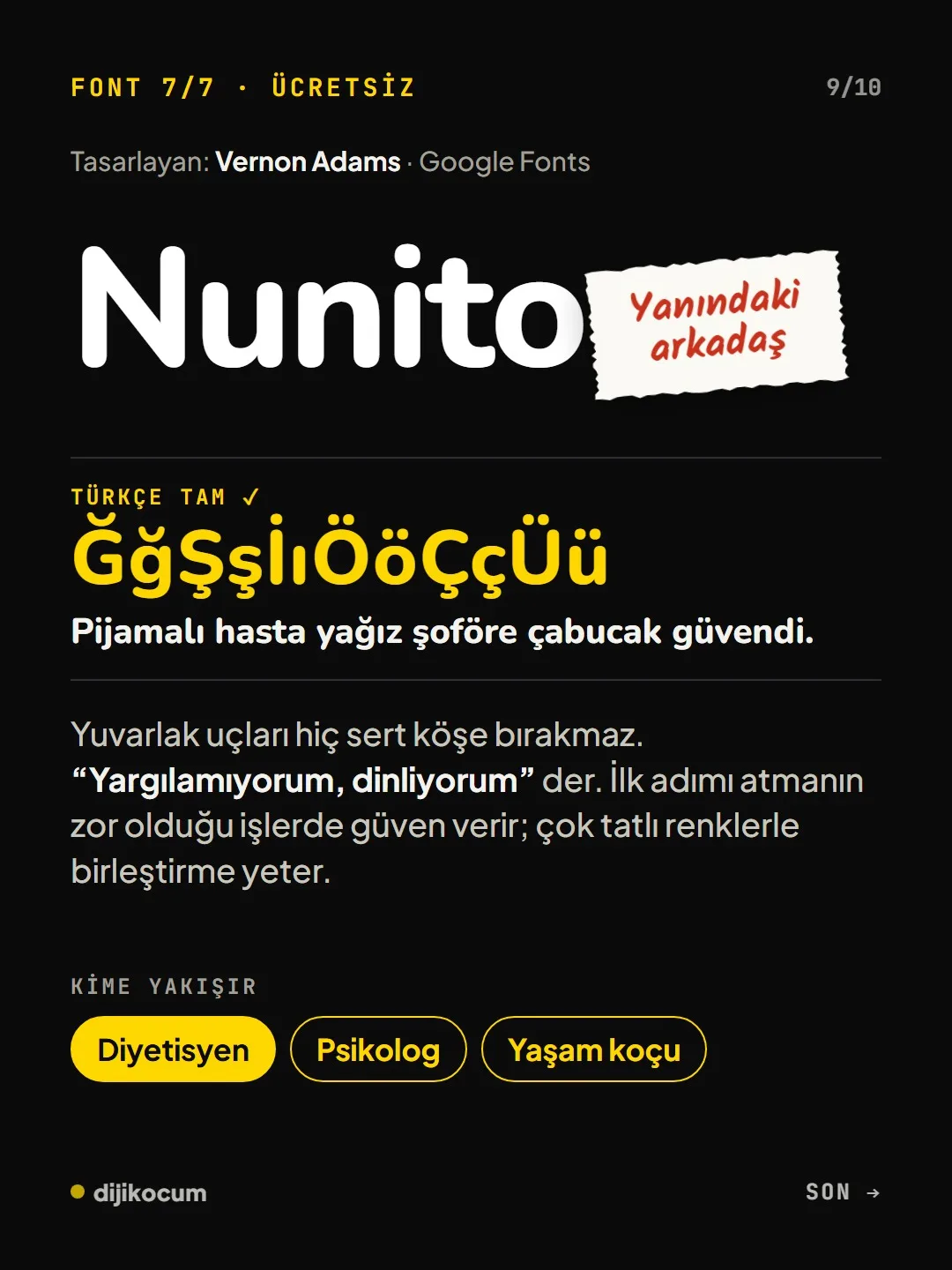 Font 7/7, Nunito, yanındaki arkadaş: yuvarlak uçlu, güven veren. Kime yakışır: diyetisyen, psikolog, yaşam koçu.