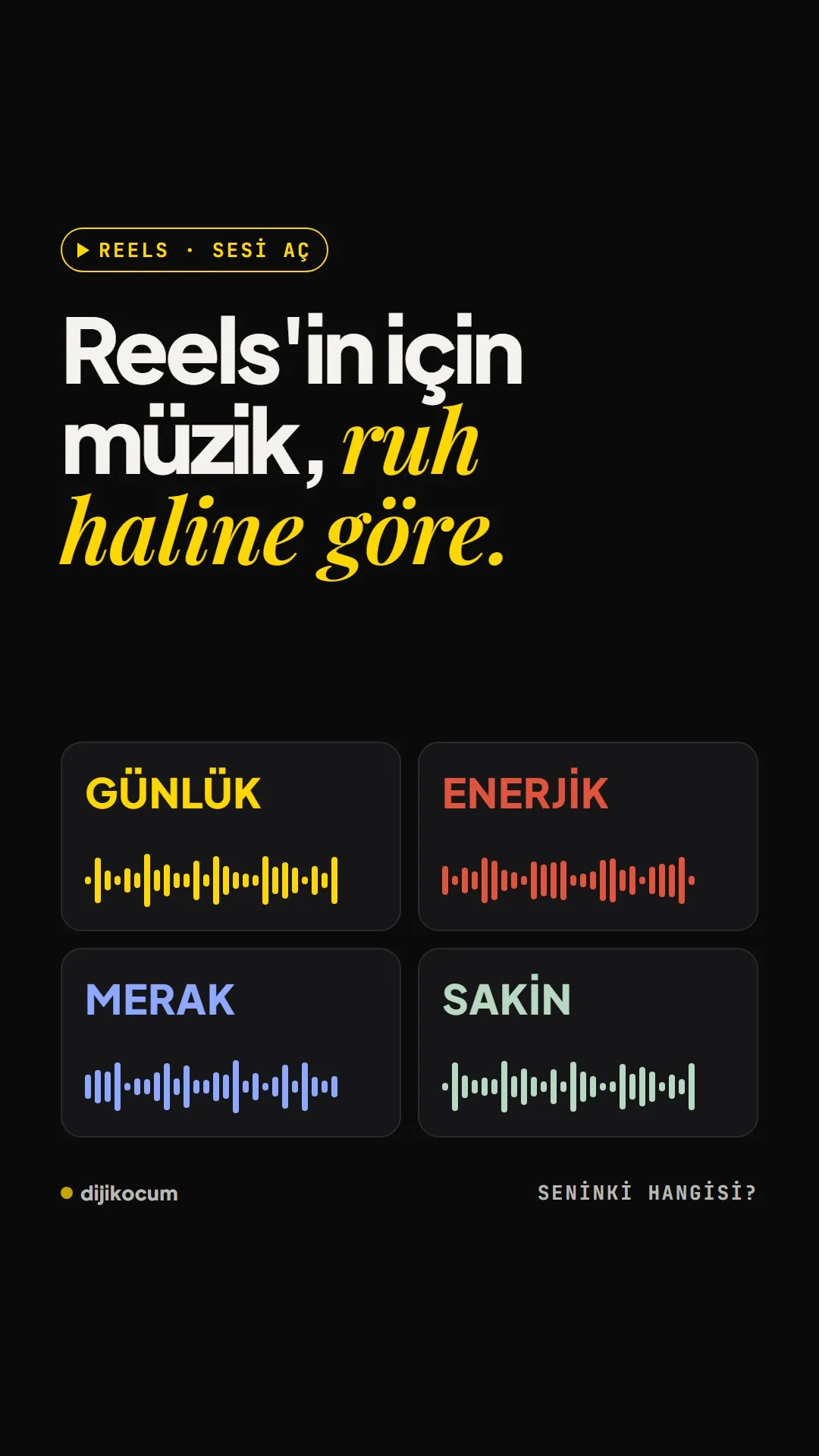 Reels kapağı: Reels'in için müzik, ruh haline göre. Günlük, enerjik, merak ve sakin ruh hâli etiketleri, “Seninki hangisi?” sorusu.