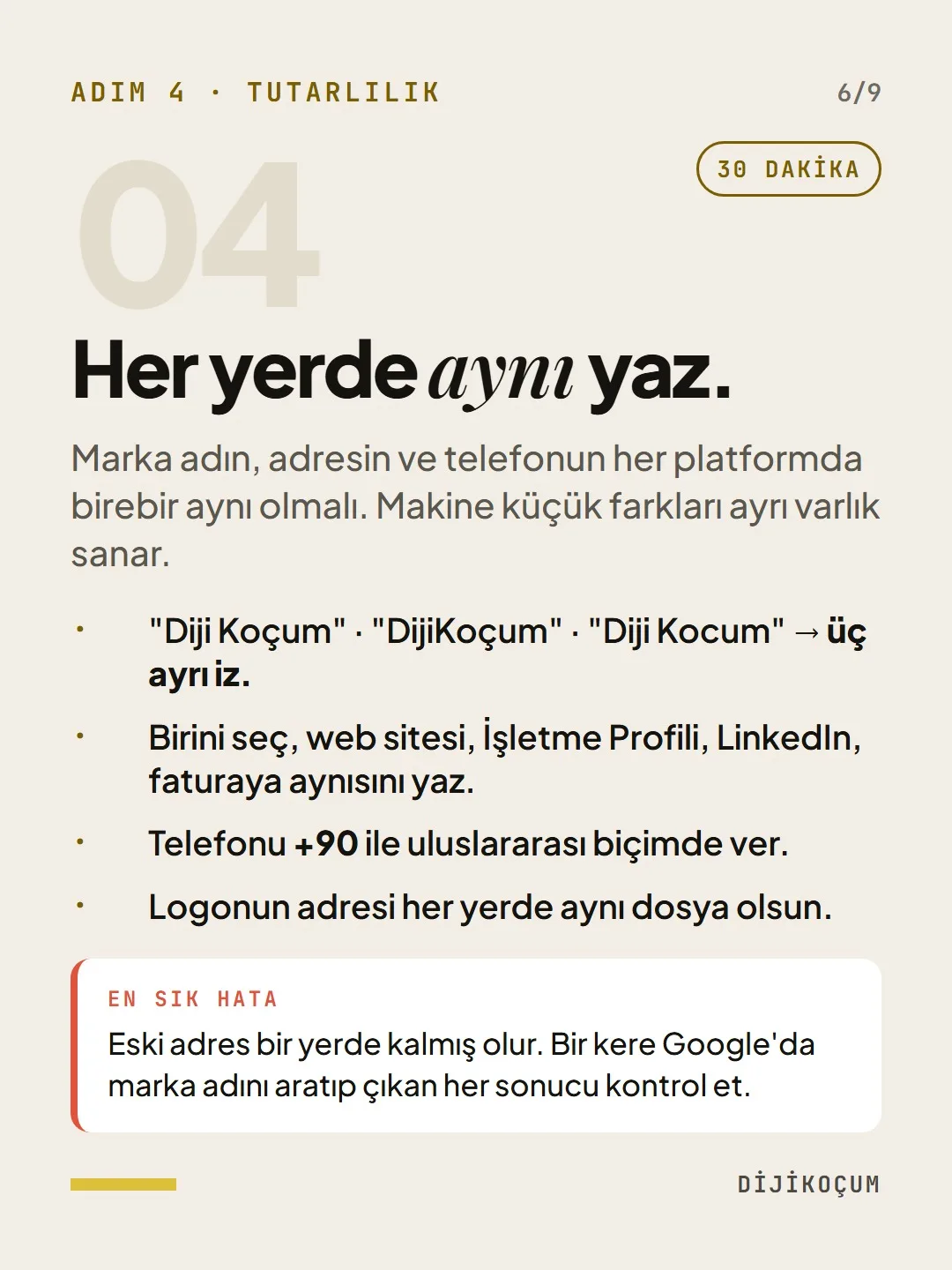 Adım 4 · Tutarlılık: Her yerde aynı yaz.