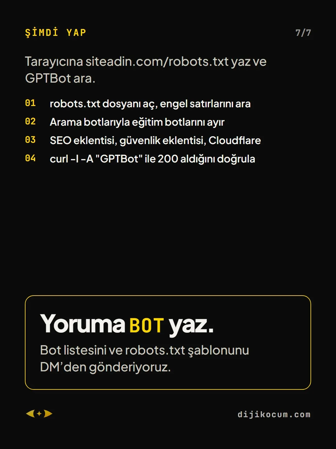 Kapanış: Yoruma BOT yaz. Bot listesini ve robots.txt şablonunu DM’den gönderiyoruz.